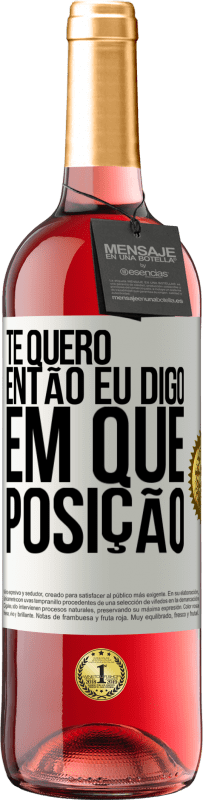 29,95 € Envio grátis | Vinho rosé Edição ROSÉ Te quero. Então eu digo em que posição Etiqueta Branca. Etiqueta personalizável Vinho jovem Colheita 2025 Tempranillo