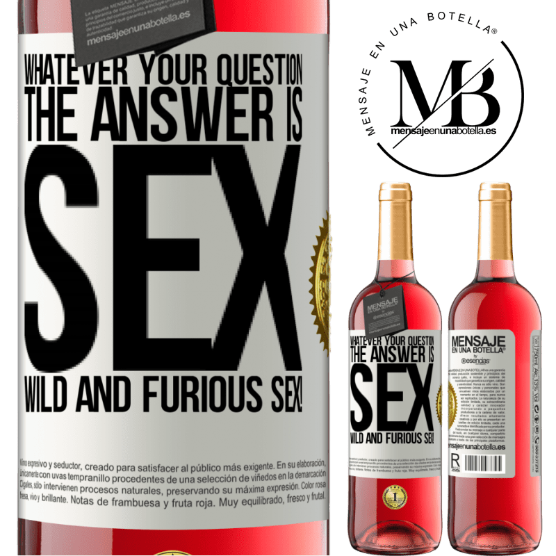 29,95 € Free Shipping | Rosé Wine ROSÉ Edition Whatever your question, the answer is sex. Wild and furious sex! White Label. Customizable label Young wine Harvest 2023 Tempranillo