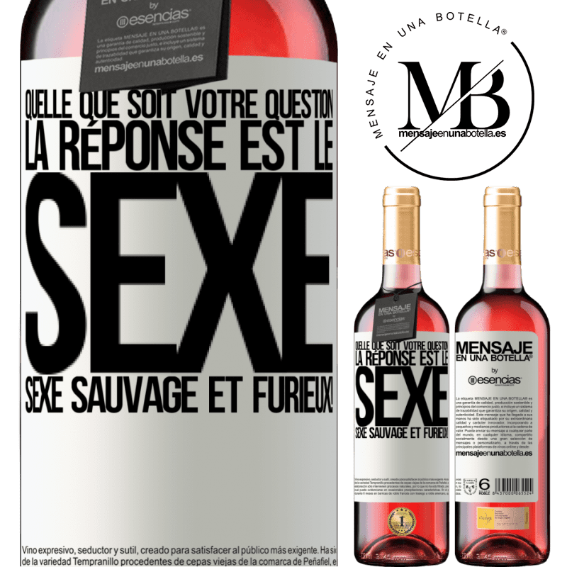 «Quelle que soit ta question la réponse est le sexe. Du sexe sauvage et furibond!» Édition ROSÉ