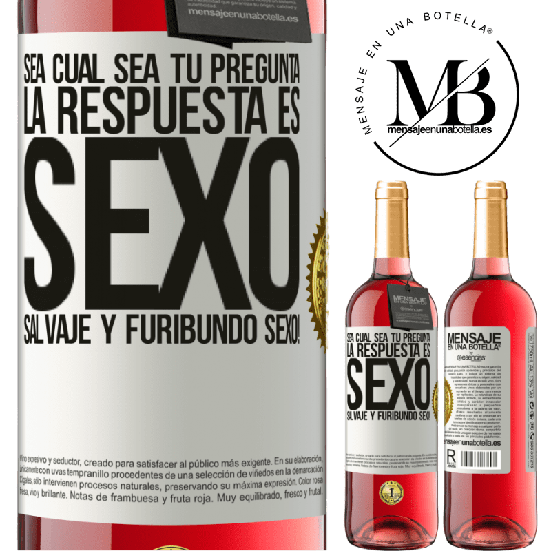 29,95 € Envío gratis | Vino Rosado Edición ROSÉ Sea cual sea tu pregunta, la respuesta es Sexo. Salvaje y furibundo sexo! Etiqueta Blanca. Etiqueta personalizable Vino joven Cosecha 2023 Tempranillo