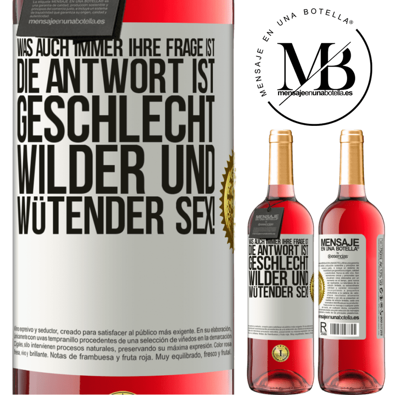 29,95 € Kostenloser Versand | Roséwein ROSÉ Ausgabe Was auch immer deine Frage ist, die Antwort ist wilder und wütender Sex! Weißes Etikett. Anpassbares Etikett Junger Wein Ernte 2023 Tempranillo