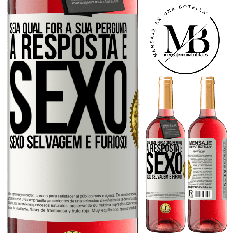 29,95 € Envio grátis | Vinho rosé Edição ROSÉ Seja qual for a sua pergunta, a resposta é sexo. Sexo selvagem e furioso! Etiqueta Branca. Etiqueta personalizável Vinho jovem Colheita 2023 Tempranillo