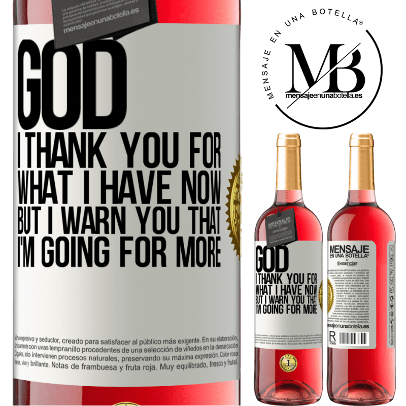 24,95 € Free Shipping | Rosé Wine ROSÉ Edition God, I thank you for what I have now, but I warn you that I'm going for more White Label. Customizable label Young wine Harvest 2021 Tempranillo