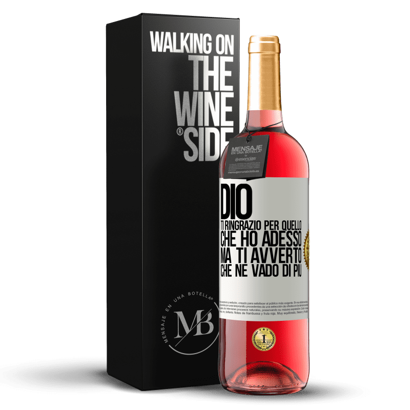 29,95 € Spedizione Gratuita | Vino rosato Edizione ROSÉ Dio, ti ringrazio per quello che ho adesso, ma ti avverto che ne vado di più Etichetta Bianca. Etichetta personalizzabile Vino giovane Raccogliere 2024 Tempranillo