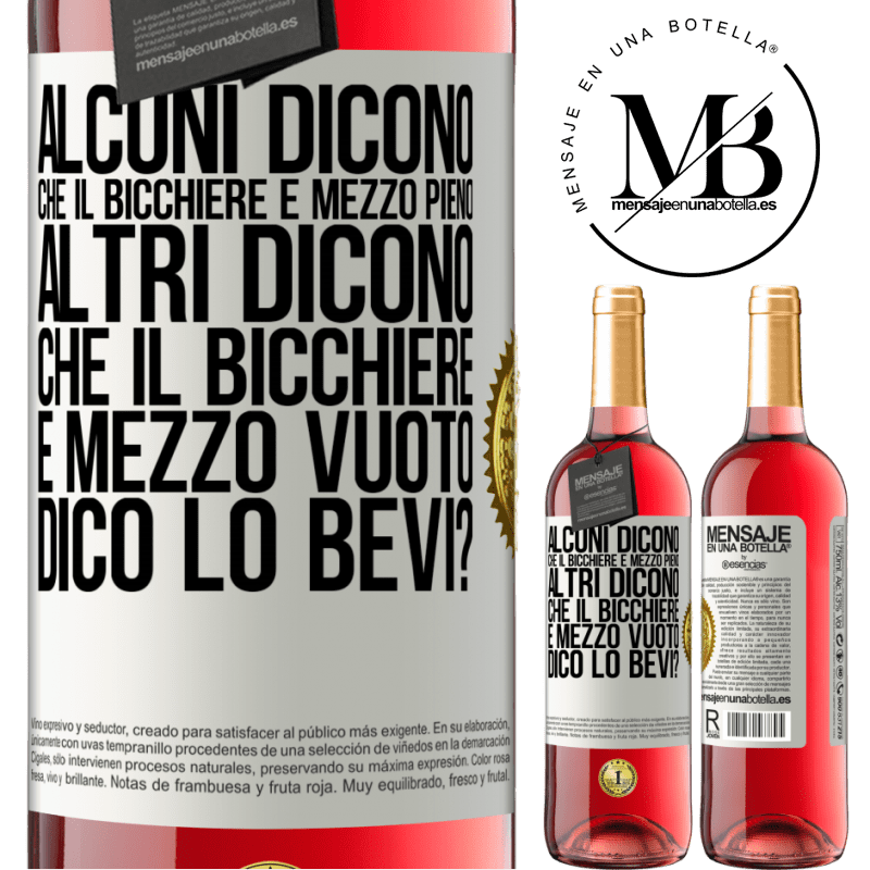 29,95 € Spedizione Gratuita | Vino rosato Edizione ROSÉ Alcuni dicono che il bicchiere è mezzo pieno, altri dicono che il bicchiere è mezzo vuoto. Dico lo bevi? Etichetta Bianca. Etichetta personalizzabile Vino giovane Raccogliere 2024 Tempranillo