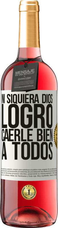 29,95 € | Vino Rosado Edición ROSÉ Ni siquiera Dios logró caerle bien a todos Etiqueta Blanca. Etiqueta personalizable Vino joven Cosecha 2024 Tempranillo