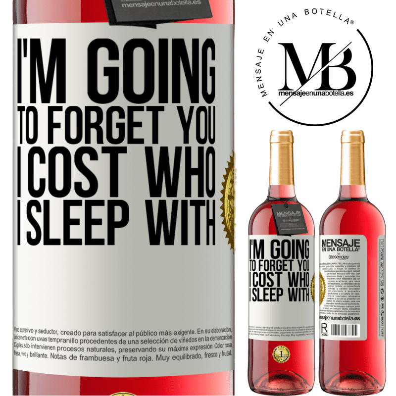29,95 € Free Shipping | Rosé Wine ROSÉ Edition I'm going to forget you, I cost who I sleep with White Label. Customizable label Young wine Harvest 2022 Tempranillo