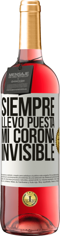 29,95 € | Vino Rosado Edición ROSÉ Siempre llevo puesta mi corona invisible Etiqueta Blanca. Etiqueta personalizable Vino joven Cosecha 2025 Tempranillo