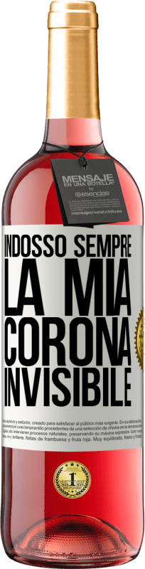 «Indosso sempre la mia corona invisibile» Edizione ROSÉ