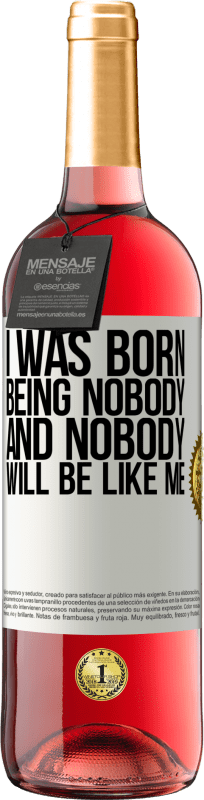 29,95 € | Rosé Wine ROSÉ Edition I was born being nobody. And nobody will be like me White Label. Customizable label Young wine Harvest 2024 Tempranillo