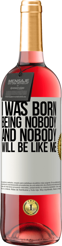 «I was born being nobody. And nobody will be like me» ROSÉ Edition