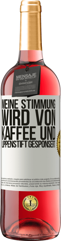 29,95 € Kostenloser Versand | Roséwein ROSÉ Ausgabe Meine Stimmung wird von Kaffee und Lippenstift gesponsert Weißes Etikett. Anpassbares Etikett Junger Wein Ernte 2024 Tempranillo