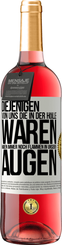 29,95 € | Roséwein ROSÉ Ausgabe Diejenigen von uns die in der Hölle waren, haben immer noch Flammen in unseren Augen Weißes Etikett. Anpassbares Etikett Junger Wein Ernte 2024 Tempranillo