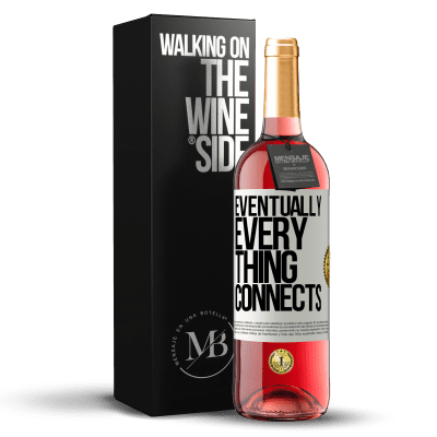 «Eventually, everything connects» Edição ROSÉ