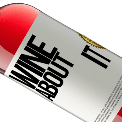 Unique & Personal Expressions. «Wine about it» ROSÉ Edition