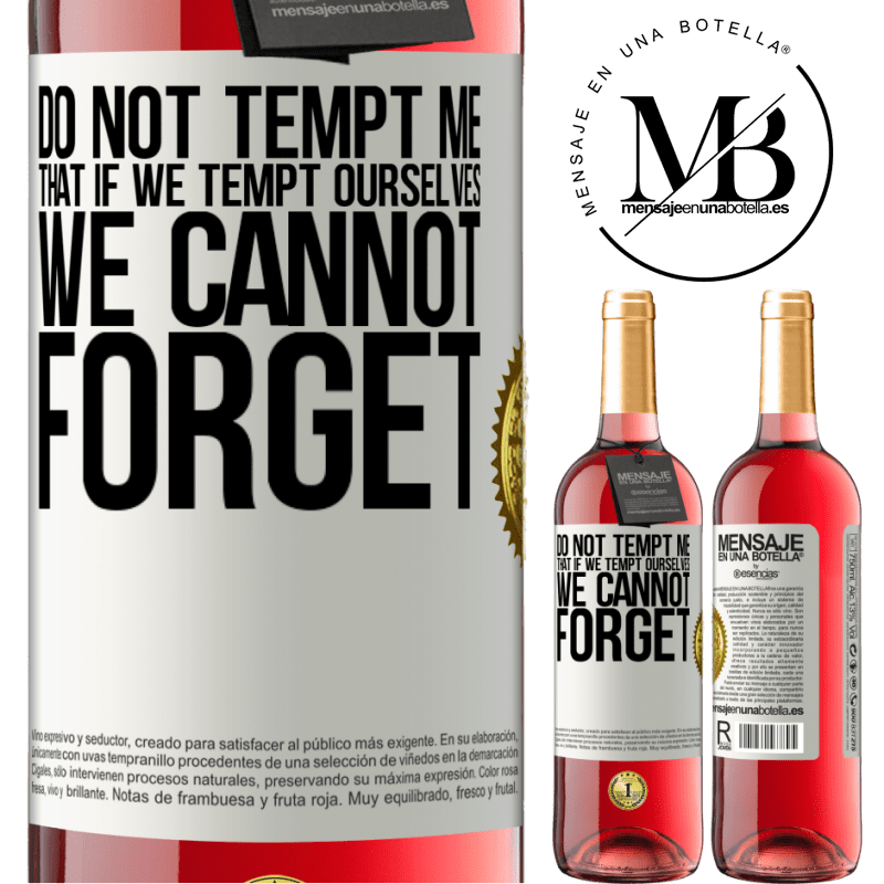 29,95 € Free Shipping | Rosé Wine ROSÉ Edition Do not tempt me, that if we tempt ourselves we cannot forget White Label. Customizable label Young wine Harvest 2021 Tempranillo