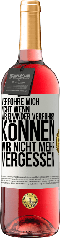 29,95 € | Roséwein ROSÉ Ausgabe Verführe mich nicht, wenn wir einander verführen können wir nicht mehr vergessen Weißes Etikett. Anpassbares Etikett Junger Wein Ernte 2024 Tempranillo