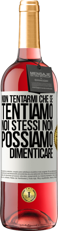 29,95 € | Vino rosato Edizione ROSÉ Non tentarmi, che se tentiamo noi stessi non possiamo dimenticare Etichetta Bianca. Etichetta personalizzabile Vino giovane Raccogliere 2023 Tempranillo