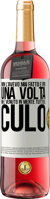 29,95 € | Vino rosato Edizione ROSÉ Non l'avevo mai fatto e per una volta mi è venuto in mente tutto il culo Etichetta Bianca. Etichetta personalizzabile Vino giovane Raccogliere 2024 Tempranillo