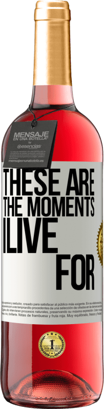 29,95 € 送料無料 | ロゼワイン ROSÉエディション これらは私が生きる瞬間です ホワイトラベル. カスタマイズ可能なラベル 若いワイン 収穫 2025 Tempranillo