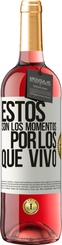 29,95 € | Vino Rosado Edición ROSÉ Estos son los momentos por los que vivo Etiqueta Blanca. Etiqueta personalizable Vino joven Cosecha 2023 Tempranillo