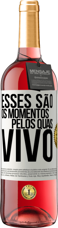 «Esses são os momentos pelos quais vivo» Edição ROSÉ