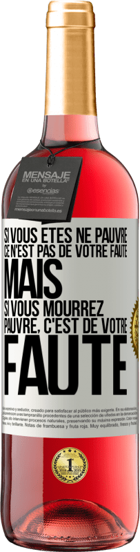 «Si vous êtes né pauvre ce n'est pas de votre faute. Mais si vous mourrez pauvre, c'est de votre faute» Édition ROSÉ