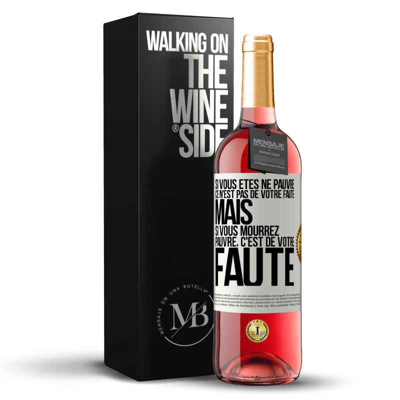 29,95 € Envoi gratuit | Vin rosé Édition ROSÉ Si vous êtes né pauvre ce n'est pas de votre faute. Mais si vous mourrez pauvre, c'est de votre faute Étiquette Blanche. Étiquette personnalisable Vin jeune Récolte 2025 Tempranillo