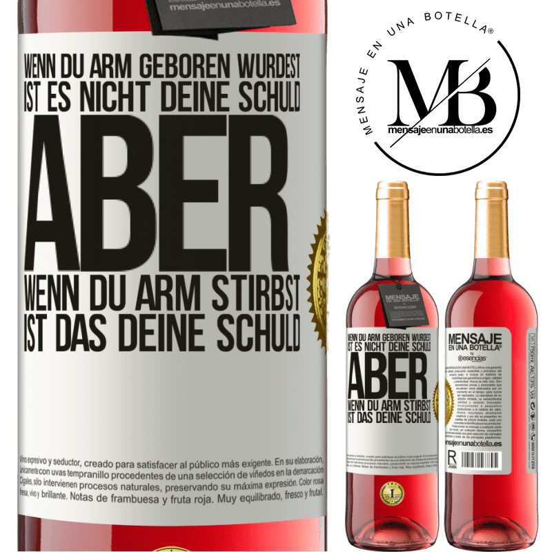 29,95 € Kostenloser Versand | Roséwein ROSÉ Ausgabe Wenn du arm geboren wurdest, ist es nicht deine Schuld. Aber wenn du arm stirbst, ist das deine Schuld Weißes Etikett. Anpassbares Etikett Junger Wein Ernte 2024 Tempranillo