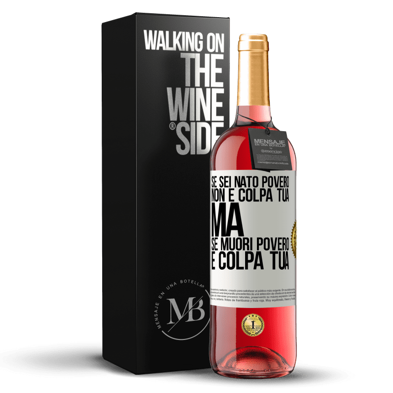 29,95 € Spedizione Gratuita | Vino rosato Edizione ROSÉ Se sei nato povero, non è colpa tua. Ma se muori povero, è colpa tua Etichetta Bianca. Etichetta personalizzabile Vino giovane Raccogliere 2024 Tempranillo