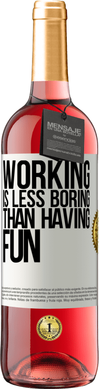 29,95 € | Rosé Wine ROSÉ Edition Working is less boring than having fun White Label. Customizable label Young wine Harvest 2024 Tempranillo