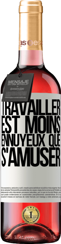 29,95 € Envoi gratuit | Vin rosé Édition ROSÉ Travailler est moins ennuyeux que s'amuser Étiquette Blanche. Étiquette personnalisable Vin jeune Récolte 2025 Tempranillo