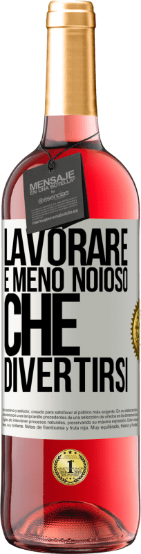 29,95 € Spedizione Gratuita | Vino rosato Edizione ROSÉ Lavorare è meno noioso che divertirsi Etichetta Bianca. Etichetta personalizzabile Vino giovane Raccogliere 2025 Tempranillo