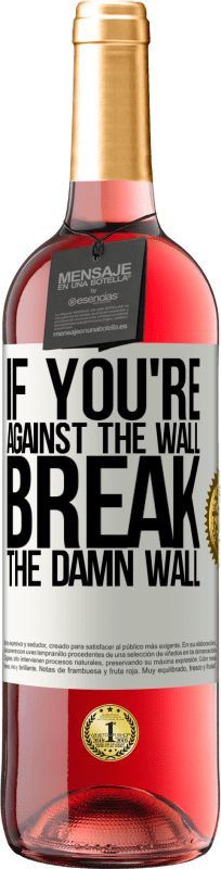 29,95 € | Rosé Wine ROSÉ Edition If you're against the wall, break the damn wall White Label. Customizable label Young wine Harvest 2024 Tempranillo