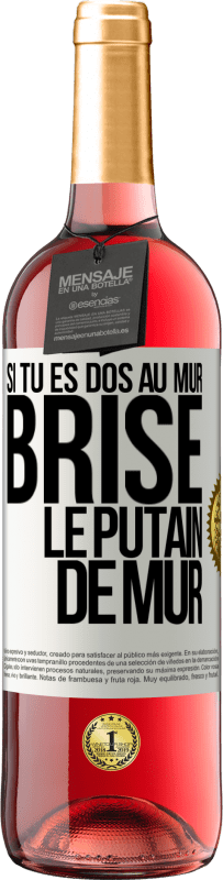 29,95 € | Vin rosé Édition ROSÉ Si tu es dos au mur brise le putain de mur Étiquette Blanche. Étiquette personnalisable Vin jeune Récolte 2024 Tempranillo