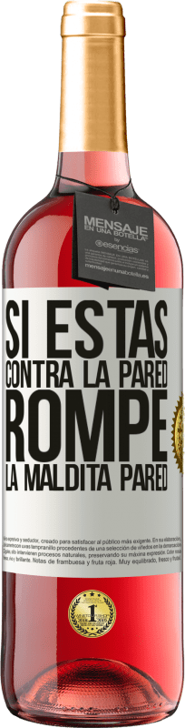 «Si estás contra la pared, rompe la maldita pared» Edición ROSÉ