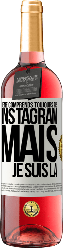 29,95 € Envoi gratuit | Vin rosé Édition ROSÉ Je ne comprends toujours pas Instagram, mais je suis là Étiquette Blanche. Étiquette personnalisable Vin jeune Récolte 2025 Tempranillo