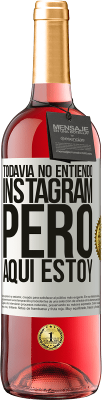 29,95 € | Vino Rosado Edición ROSÉ Todavía no entiendo Instagram, pero aquí estoy Etiqueta Blanca. Etiqueta personalizable Vino joven Cosecha 2023 Tempranillo