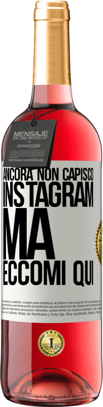 29,95 € | Vino rosato Edizione ROSÉ Ancora non capisco Instagram, ma eccomi qui Etichetta Bianca. Etichetta personalizzabile Vino giovane Raccogliere 2024 Tempranillo