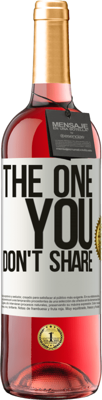 29,95 € | Vino Rosado Edición ROSÉ The one you don't share Etiqueta Blanca. Etiqueta personalizable Vino joven Cosecha 2024 Tempranillo