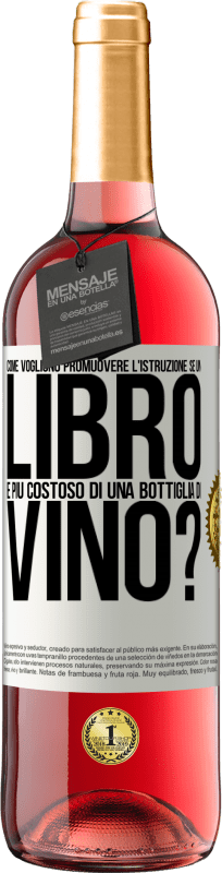29,95 € | Vino rosato Edizione ROSÉ Come vogliono promuovere l'istruzione se un libro è più costoso di una bottiglia di vino Etichetta Bianca. Etichetta personalizzabile Vino giovane Raccogliere 2023 Tempranillo