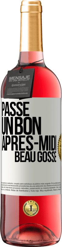 «Passe un bon après-midi, beau gosse» Édition ROSÉ