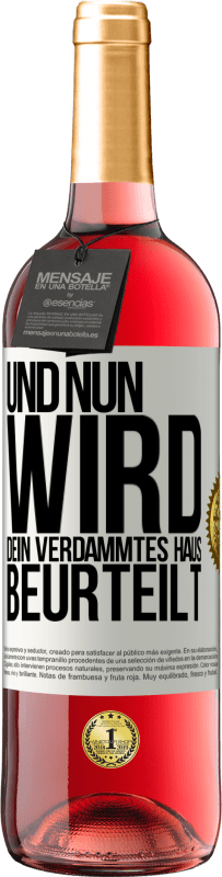 29,95 € | Roséwein ROSÉ Ausgabe Und nun wird dein verdammtes Haus beurteilt Weißes Etikett. Anpassbares Etikett Junger Wein Ernte 2024 Tempranillo