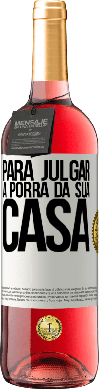 29,95 € | Vinho rosé Edição ROSÉ Para julgar a porra da sua casa Etiqueta Branca. Etiqueta personalizável Vinho jovem Colheita 2024 Tempranillo