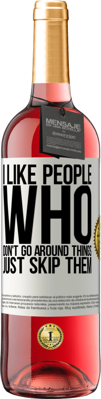 29,95 € Free Shipping | Rosé Wine ROSÉ Edition I like people who don't go around things, just skip them White Label. Customizable label Young wine Harvest 2025 Tempranillo