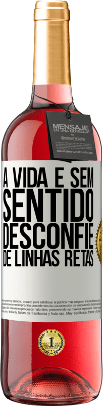 29,95 € | Vinho rosé Edição ROSÉ A vida é sem sentido, desconfie de linhas retas Etiqueta Branca. Etiqueta personalizável Vinho jovem Colheita 2024 Tempranillo