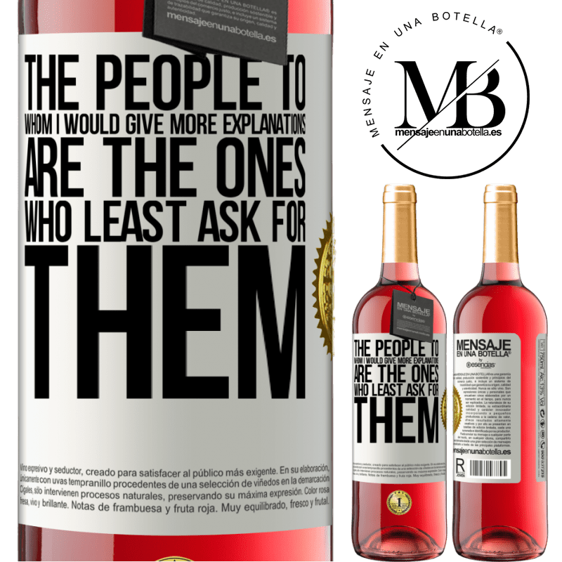 29,95 € Free Shipping | Rosé Wine ROSÉ Edition The people to whom I would give more explanations are the ones who least ask for them White Label. Customizable label Young wine Harvest 2025 Tempranillo
