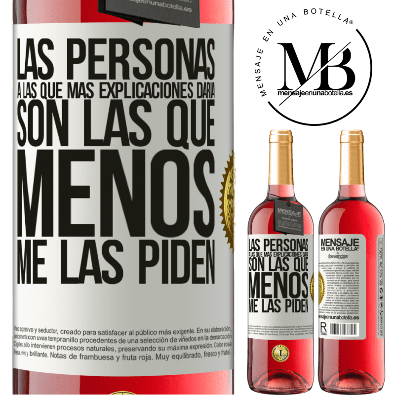 29,95 € Envío gratis | Vino Rosado Edición ROSÉ Las personas a las que más explicaciones daría son las que menos me las piden Etiqueta Blanca. Etiqueta personalizable Vino joven Cosecha 2023 Tempranillo