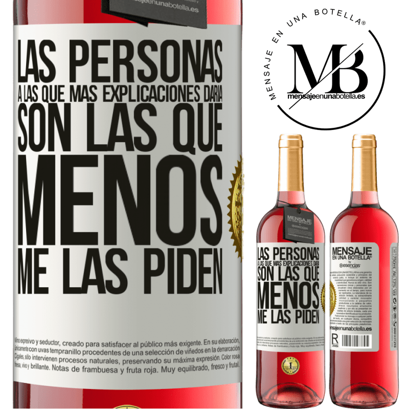29,95 € Envío gratis | Vino Rosado Edición ROSÉ Las personas a las que más explicaciones daría son las que menos me las piden Etiqueta Blanca. Etiqueta personalizable Vino joven Cosecha 2025 Tempranillo
