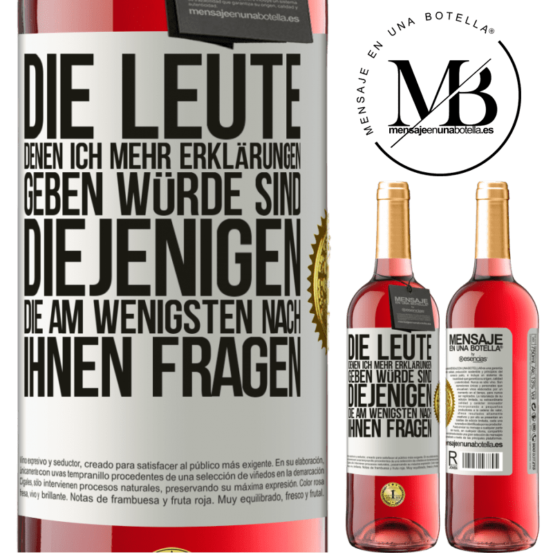 29,95 € Kostenloser Versand | Roséwein ROSÉ Ausgabe Die Leute, denen ich die meisten Erklärungen geben würde sind diejenigen, die am wenigsten nach ihnen fragen Weißes Etikett. Anpassbares Etikett Junger Wein Ernte 2023 Tempranillo